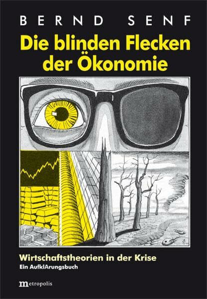 Die blinden Flecken der �konomie: Wirtschaftstheorien in der Krise