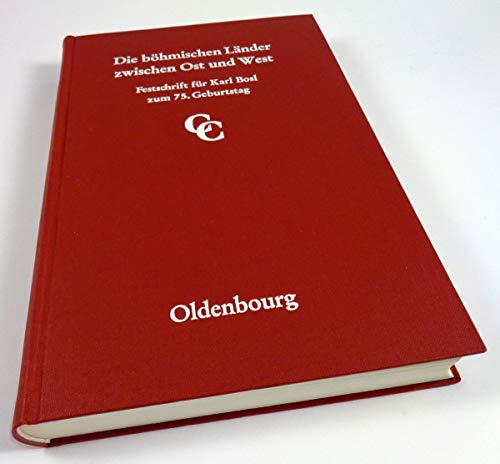 Die böhmischen Länder zwischen Ost und West: Festschrift für Karl Bosl zum 75. Geburtstag (Veröffentlichungen des Collegium Carolinum) von Oldenbourg Wissenschaftsverlag