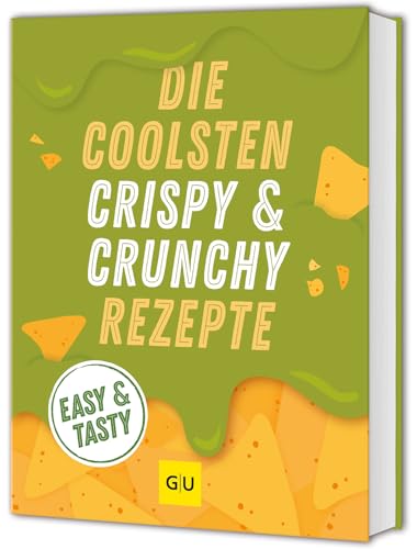 Die coolsten Crispy- und Crunchy-Rezepte: Easy & Tasty Die coolsten Crispy- und Crunchy-Rezepte: Easy & Tasty von GRÄFE UND UNZER Verlag GmbH