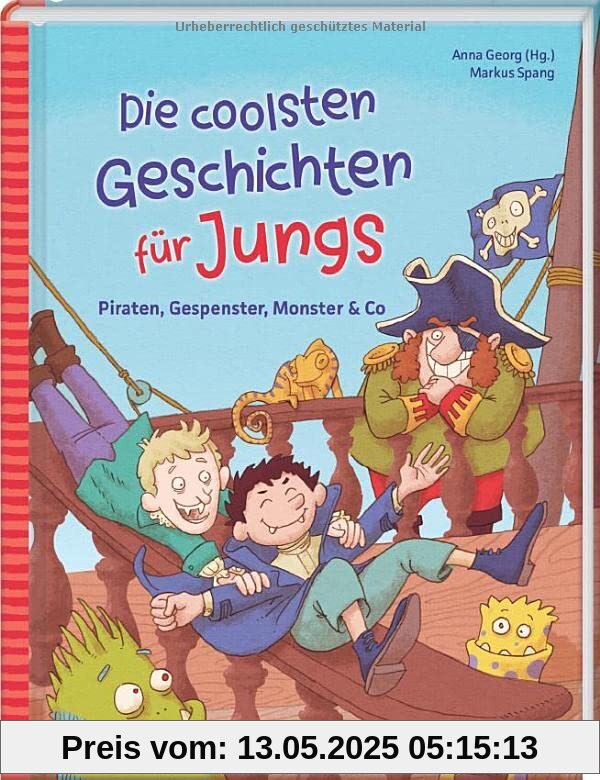 Die coolsten Geschichten für Jungs: Piraten, Gespenster, Monster & Co. (Das Vorlesebuch mit verschiedenen Geschichten für Kinder ab 5 Jahren)