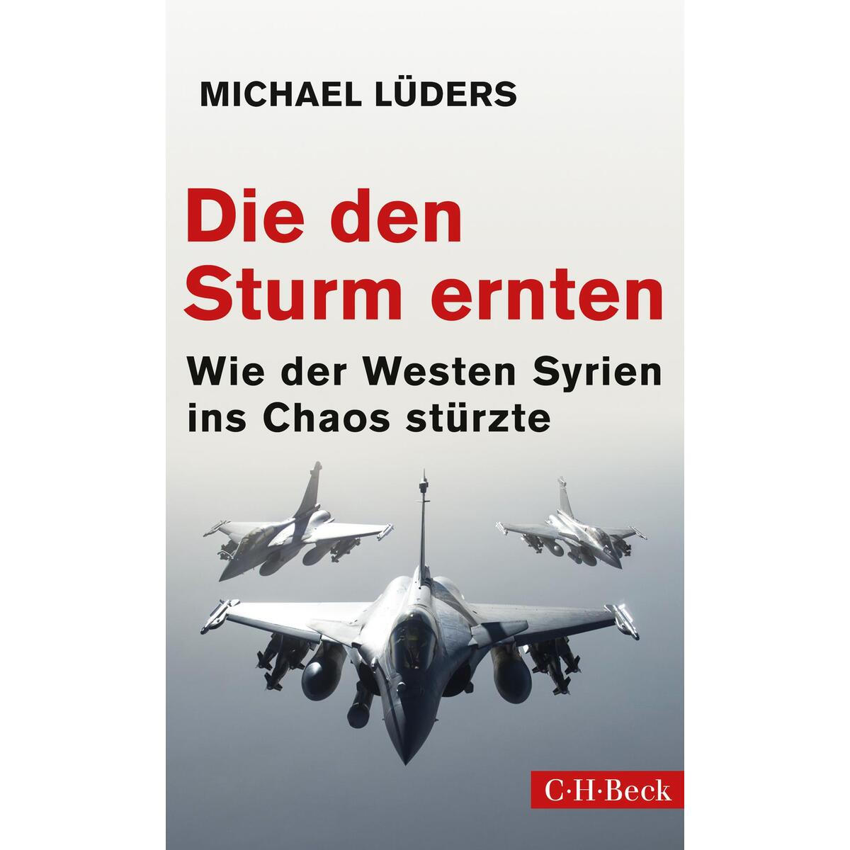 Die den Sturm ernten von C.H. Beck Verlag
