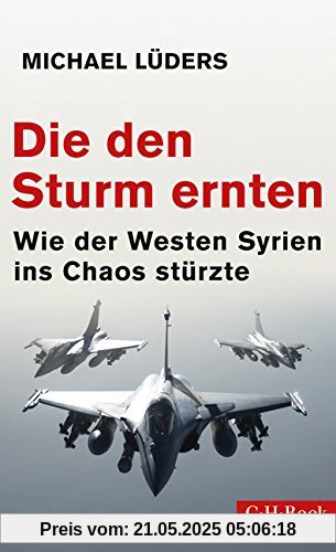 Die den Sturm ernten: Wie der Westen Syrien ins Chaos stürzte