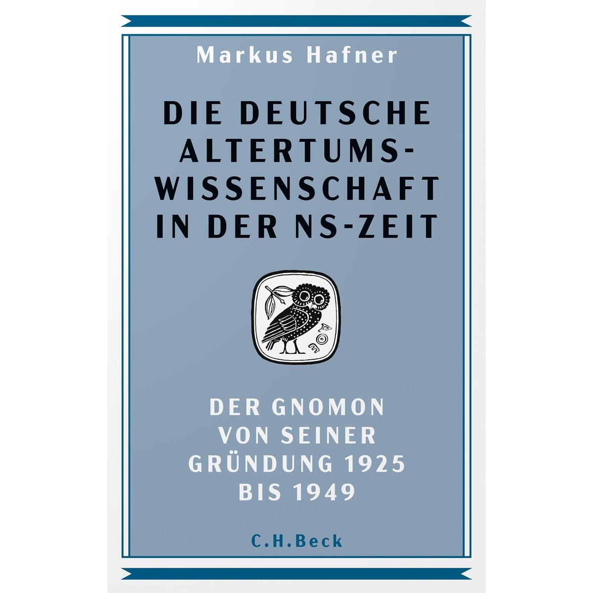 Die deutsche Altertumswissenschaft in der NS-Zeit Die deutsche Altertumswissenschaft in der NS-Zeit von C.H. Beck