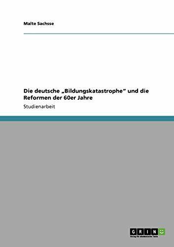Die deutsche ¿Bildungskatastrophe¿ und die Reformen der 60er Jahre
