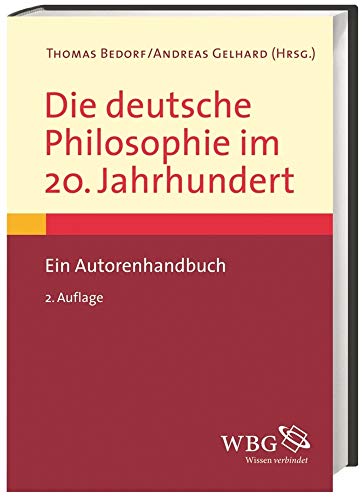 Die deutsche Philosophie im 20. Jahrhundert: Ein Autorenhandbuch Die deutsche Philosophie im 20. Jahrhundert: Ein Autorenhandbuch von WBG Academic