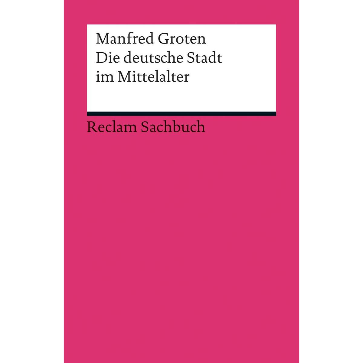 Die deutsche Stadt im Mittelalter Die deutsche Stadt im Mittelalter von Reclam Philipp Jun.