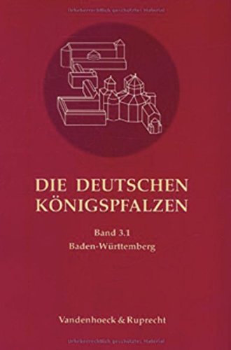 Die deutschen Königspfalzen: Die deutschen Königspfalzen, Bd.3/1 : Baden-Württemberg: Bd 3: Teilband 1: Adelberg – Reichenau (Die deutschen ... im deutschen Reich des Mittelalters, Band 3) von Vandenhoeck & Ruprecht