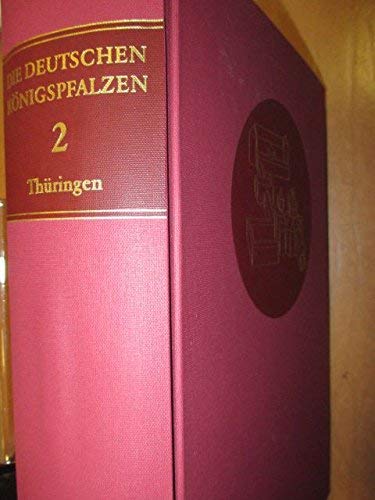 Die deutschen Königspfalzen: Thüringen: Bd 2 (Die deutschen Königspfalzen - Bandausgabe: Repertorium der Pfalzen, Königshöfe und übrigen ... im deutschen Reich des Mittelalters, Band 2) von Vandenhoeck + Ruprecht