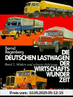 Die deutschen Lastwagen der Wirtschaftswunderzeit, Bd.2, Mittlere und schwere Fahrzeuge Die deutschen Lastwagen der Wirtschaftswunderzeit, Bd.2, Mittlere und schwere Fahrzeuge