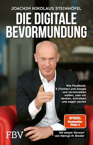 Die digitale Bevormundung: Wie Facebook, X (Twitter) und Google uns vorschreiben wollen, was w...