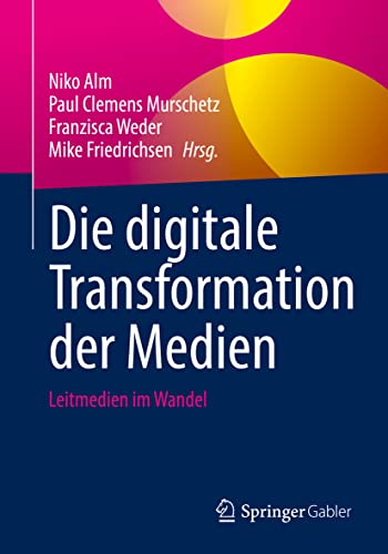 Die digitale Transformation der Medien: Leitmedien im Wandel