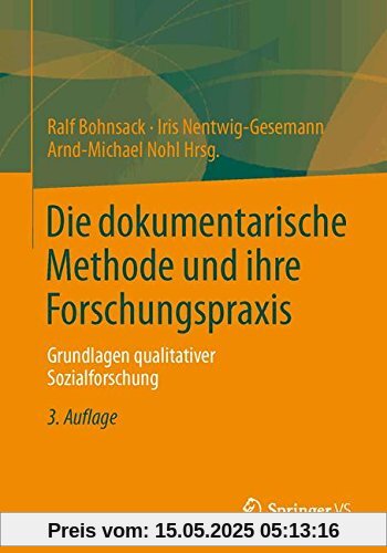 Die dokumentarische Methode und ihre Forschungspraxis: Grundlagen qualitativer Sozialforschung