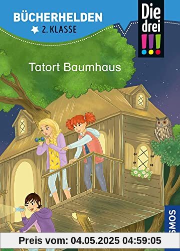 Die drei !!!, Bücherhelden 2. Klasse, Tatort Baumhaus: Erstleser Kinder ab 7 Jahre Die drei !!!, Bücherhelden 2. Klasse, Tatort Baumhaus: Erstleser Kinder ab 7 Jahre