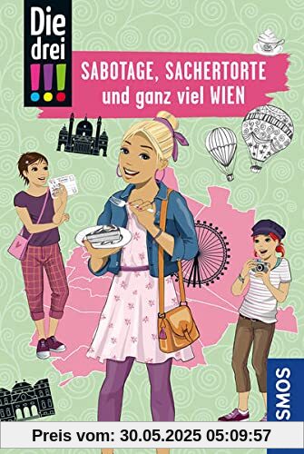 Die drei !!!, Sabotage, Sachertorte und ganz viel Wien Die drei !!!, Sabotage, Sachertorte und ganz viel Wien