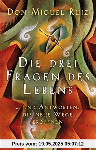 Die drei Fragen des Lebens: ... und Antworten, die neue Wege eröffnen | Das neue Werk des Bestsellerautors von „Die Vier Versprechen“ Die drei Fragen des Lebens: ... und Antworten, die neue Wege eröffnen | Das neue Werk des Bestsellerautors von „Die Vier Versprechen“