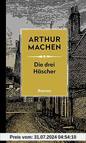 Die drei Häscher: Roman (Machen Werke)