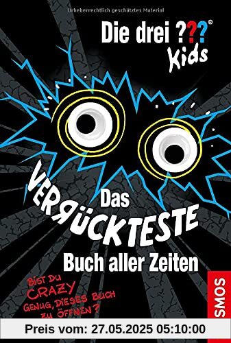 Die drei ??? Kids, Das verrückteste Buch aller Zeiten: Bist du crazy genug, diese Seiten zu öffnen? Die drei ??? Kids, Das verrückteste Buch aller Zeiten: Bist du crazy genug, diese Seiten zu öffnen?
