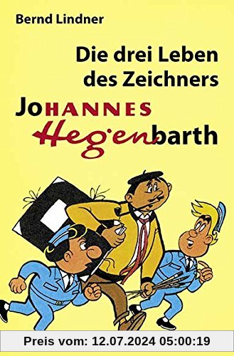 Die drei Leben des Zeichners Johannes Hegenbarth: Biografie von Hannes Hegen als Taschenbuch (Digedag)