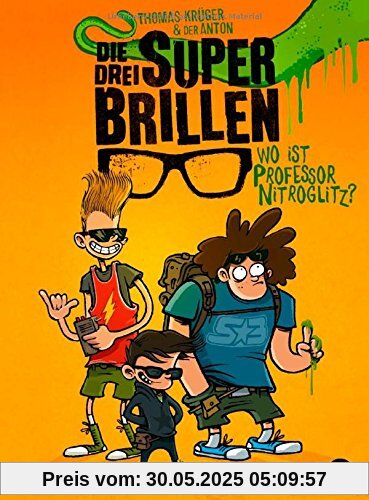 Die drei Superbrillen - Wo ist Professor Nitroglitz?: Band 1 Die drei Superbrillen - Wo ist Professor Nitroglitz?: Band 1