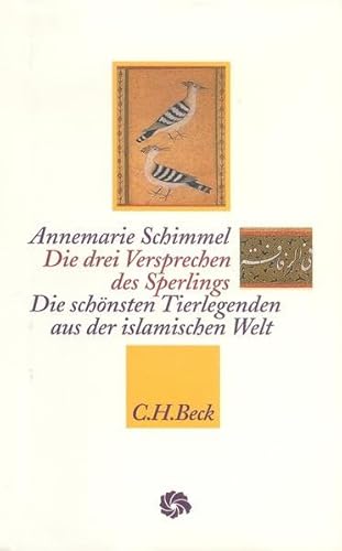 Die drei Versprechen des Sperlings: Die schönsten Tierlegenden aus der islamischen Welt (Neue Orientalische Bibliothek)