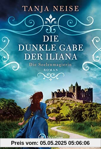 Die dunkle Gabe der Iliana (Die Seelenmagierin, Band 2)