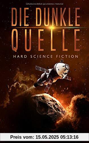 Die dunkle Quelle: Hard Science Fiction