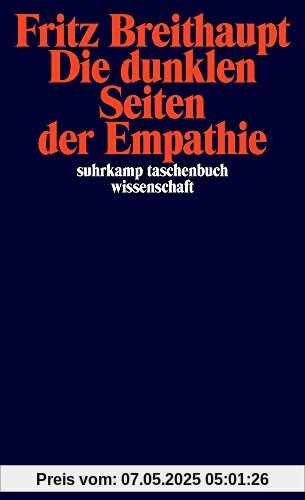 Die dunklen Seiten der Empathie (suhrkamp taschenbuch wissenschaft)