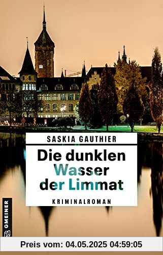 Die dunklen Wasser der Limmat: Kriminalroman (Kriminalromane im GMEINER-Verlag)