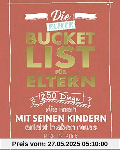 Die echte Bucket List für Eltern: 250 Dinge, die man mit seinen Kindern erlebt haben muss