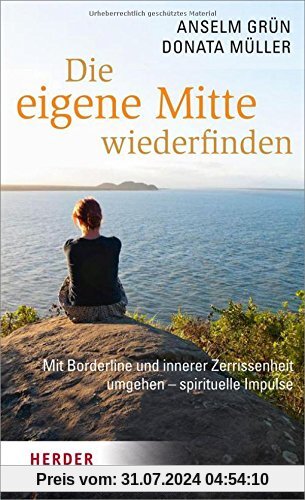 Die eigene Mitte wiederfinden: Mit Borderline und innerer Zerrissenheit umgehen - spirituelle Impulse