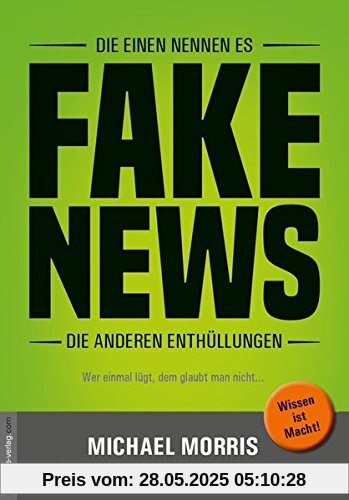 Die einen nennen es FAKE NEWS, die anderen Enthüllungen: Wer einmal lügt, dem glaubt man nicht... Die einen nennen es FAKE NEWS, die anderen Enthüllungen: Wer einmal lügt, dem glaubt man nicht...