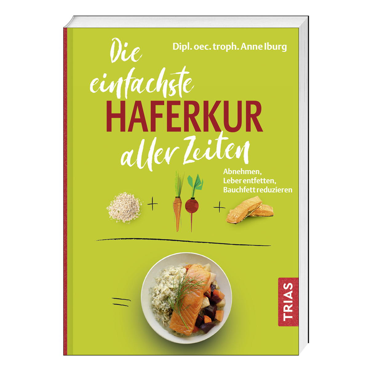 Die einfachste Haferkur aller Zeiten Die einfachste Haferkur aller Zeiten von Trias Verlag