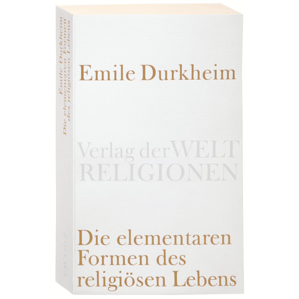 Die elementaren Formen des religiösen Lebens Die elementaren Formen des religiösen Lebens von Verlag der Weltreligionen