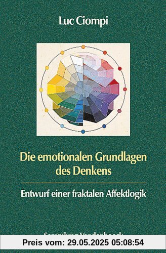 Die emotionalen Grundlagen des Denkens. Entwurf einer fraktalen Affektlogik (Sammlung Vandenhoeck)