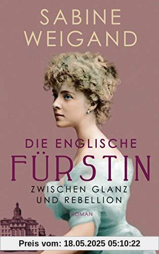 Die englische Fürstin: Zwischen Glanz und Rebellion Die englische Fürstin: Zwischen Glanz und Rebellion