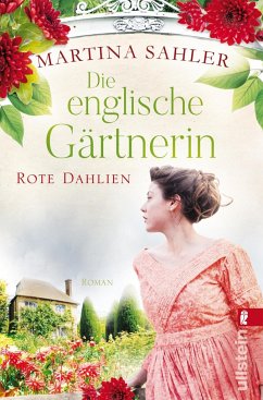 Die englische Gärtnerin - Rote Dahlien / Die Gärtnerin von Kew Gardens Bd.2 von Ullstein TB