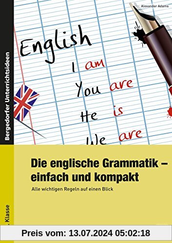 Die englische Grammatik - einfach und kompakt: Alle wichtigen Regeln auf einen Blick (5. bis 10. Klasse)