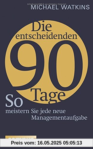 Die entscheidenden 90 Tage: So meistern Sie jede neue Managementaufgabe