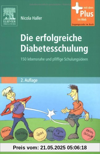 Die erfolgreiche Diabetesschulung: 150 lebensnahe und pfiffige Schulungsideen - mit Zugang zum Elsevier-Portal Die erfolgreiche Diabetesschulung: 150 lebensnahe und pfiffige Schulungsideen - mit Zugang zum Elsevier-Portal