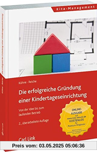 Die erfolgreiche Gründung einer Kindertageseinrichtung: Von der Idee bis zum laufenden Betrieb Die erfolgreiche Gründung einer Kindertageseinrichtung: Von der Idee bis zum laufenden Betrieb