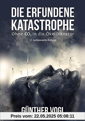 Die erfundene Katastrophe: Ohne CO2 in die Öko-Diktatur