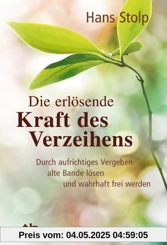 Die erlösende Kraft des Verzeihens: Durch aufrichtiges Vergeben alte Bande lösen und wahrhaft frei werden Die erlösende Kraft des Verzeihens: Durch aufrichtiges Vergeben alte Bande lösen und wahrhaft frei werden
