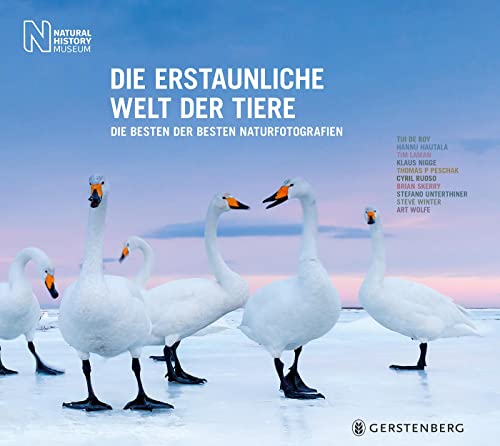 Die erstaunliche Welt der Tiere: Die besten der besten Naturfotografien von Gerstenberg Verlag
