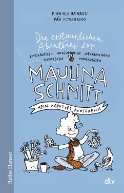 Mein kaputtes Königreich / Die erstaunlichen Abenteuer der Maulina Schmitt Bd.1 von DTV