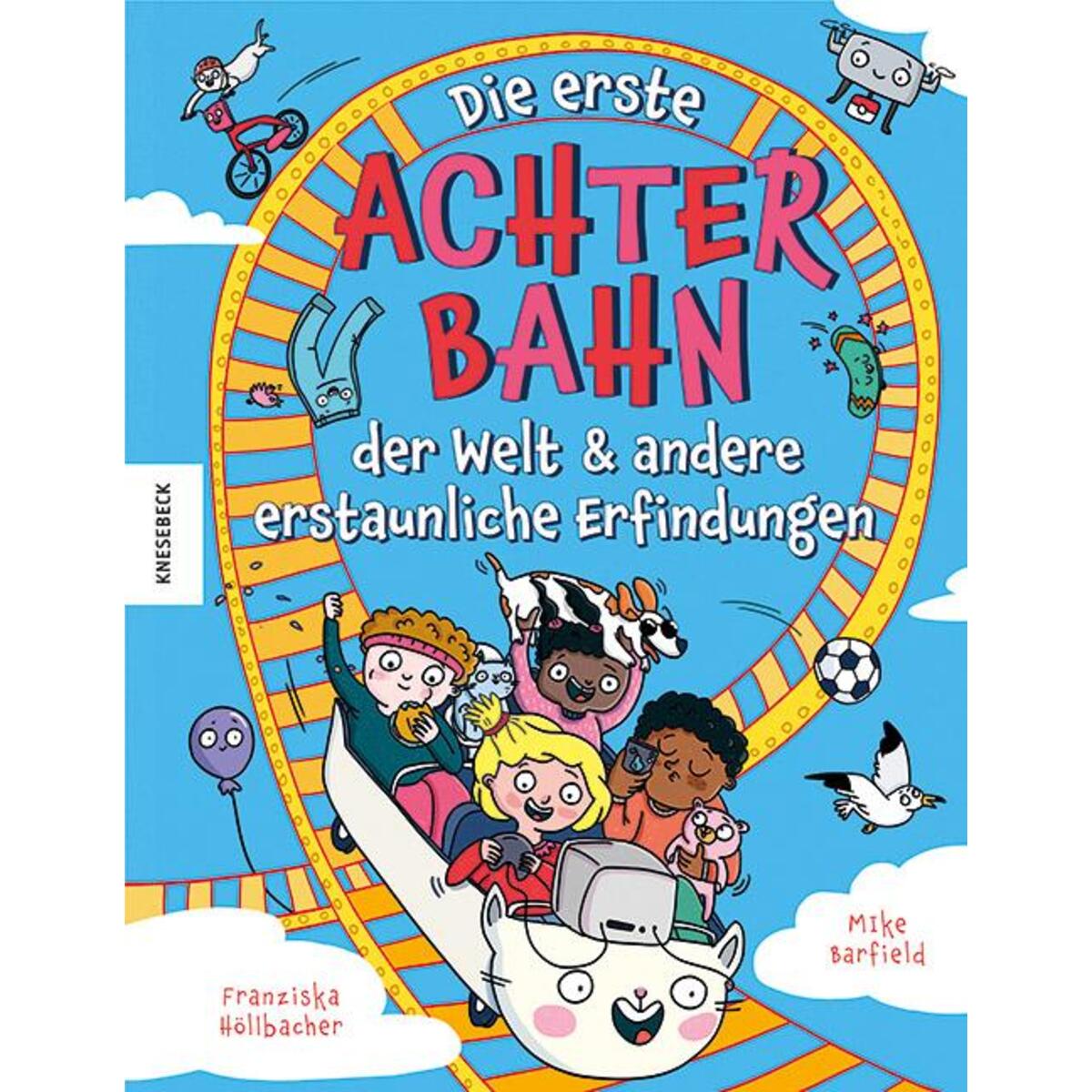 Die erste Achterbahn der Welt und andere erstaunliche Erfindungen von Knesebeck Von Dem GmbH
