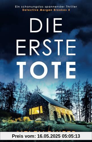 Die erste Tote: Ein schonungslos spannender Thriller (Detective Morgan Brookes, Band 4)