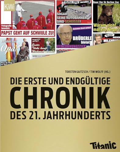 Die erste und endgültige Chronik des 21. Jahrhunderts: Ein Titanic-Buch