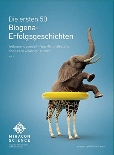 Die ersten 50 Biogena-Erfolgsgeschichten: Welcome to yourself - Wie Mikronährstoffe dein Leben verändern können Die ersten 50 Biogena-Erfolgsgeschichten: Welcome to yourself - Wie Mikronährstoffe dein Leben verändern können von Verlagshaus der Ärzte