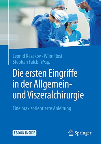 Die ersten Eingriffe in der Allgemein- und Viszeralchirurgie: Eine praxisorientierte Anleitung