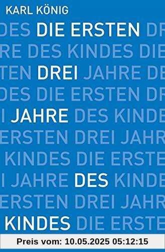 Die ersten drei Jahre des Kindes: Erwerb des aufrechten Ganges, Erlernen der Muttersprache, Erwachen des Denkens